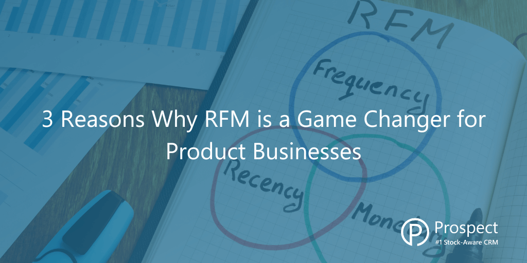 3 Reasons Why RFM is a Game Changer for Product Businesses