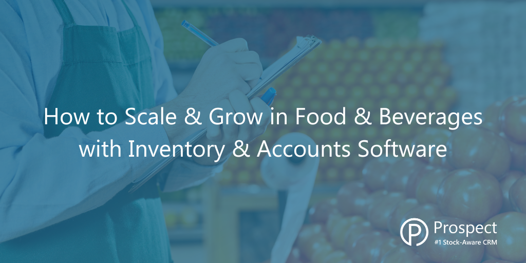 How to Scale & Grow in Food & Beverages with Inventory & Accounts Software