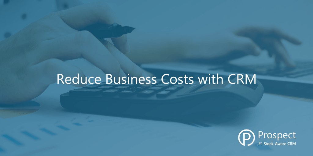 Reduce Business Costs with CRM