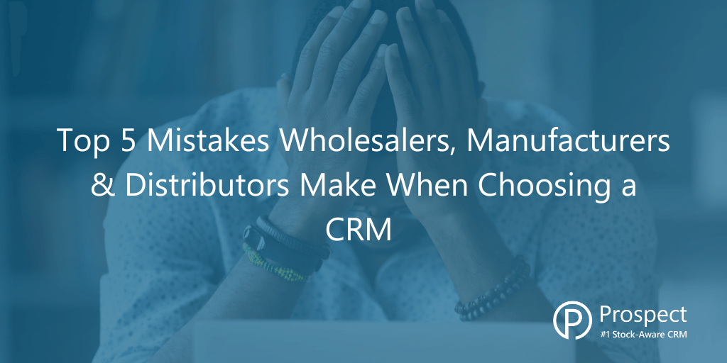 Biggest Mistakes B2B Product Sellers Make When Choosing a CRM System