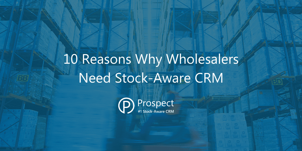 10-reasons-why-wholesalers-need-stock-aware-crm