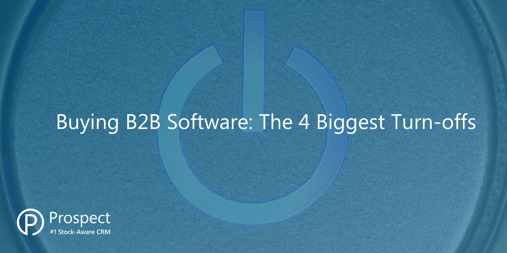 Buying B2B Software:The 4 Biggest Turn Offs