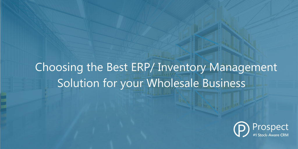 choosing-the-best-ERP/Inventory-Management-Solutions-for-your-Wholesale-Business