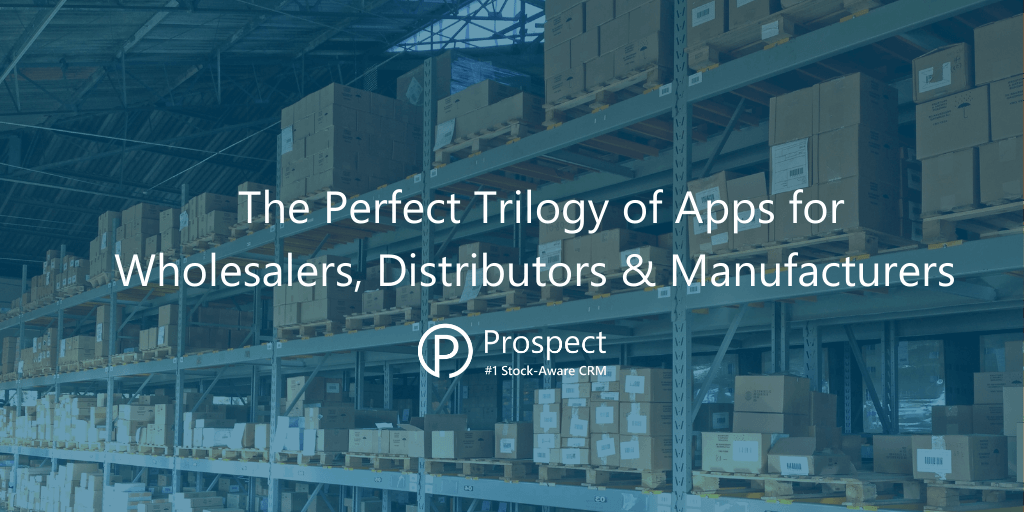 the-perfect-trilogy-of-apps-for-wholesales-distributors-&-manufacturers