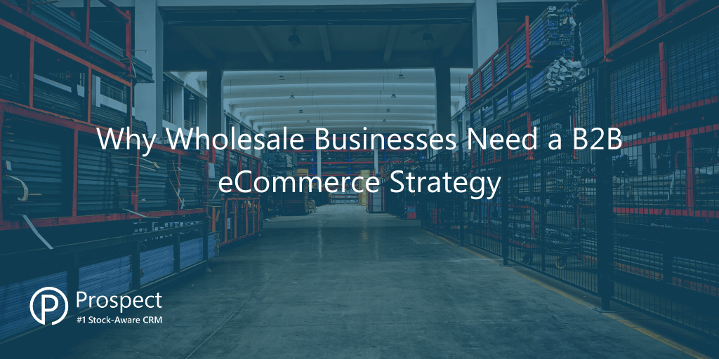 why-wholesale-businesses-need-a-b2b-ecommerce-strategy